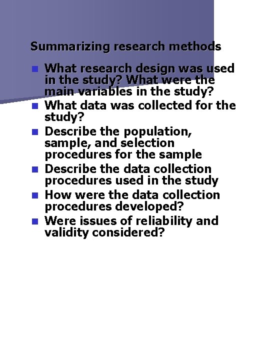 Summarizing research methods n n n What research design was used in the study?