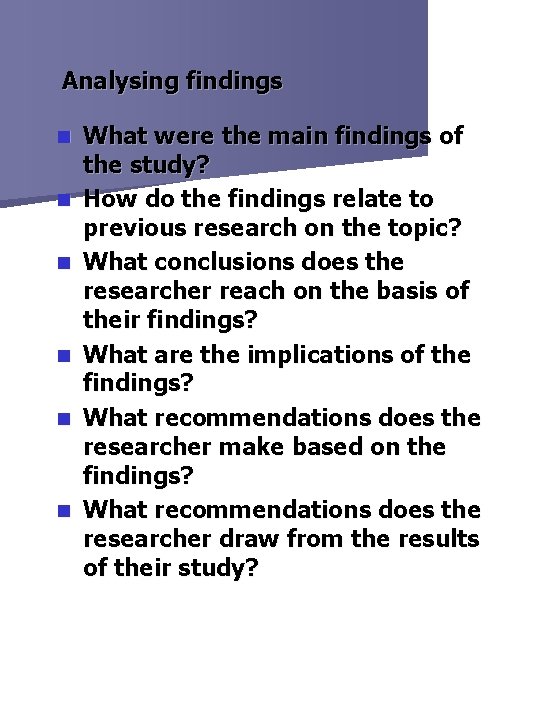 Analysing findings n n n What were the main findings of the study? How