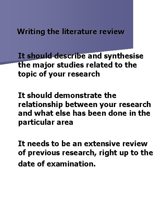 Writing the literature review It should describe and synthesise the major studies related to