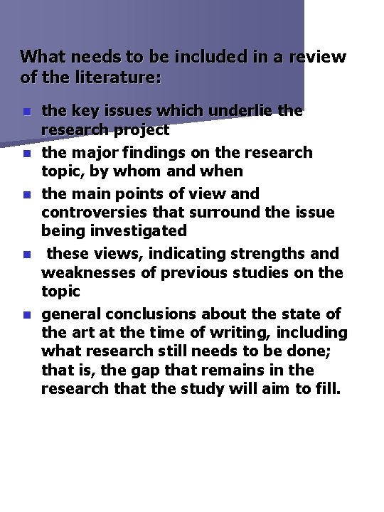 What needs to be included in a review of the literature: n n n