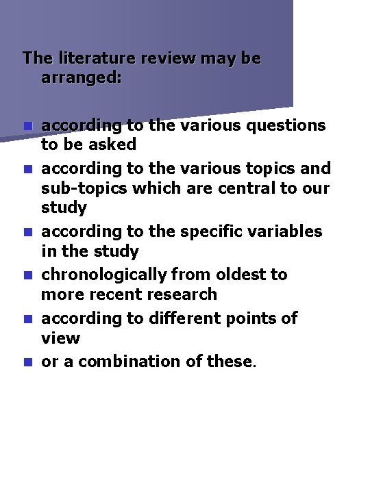 The literature review may be arranged: n n n according to the various questions