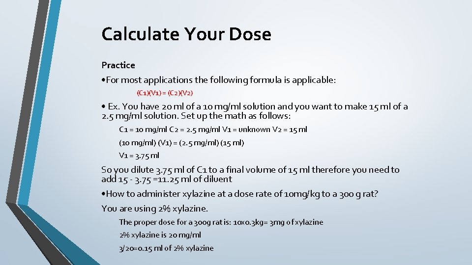 Calculate Your Dose Practice • For most applications the following formula is applicable: (C