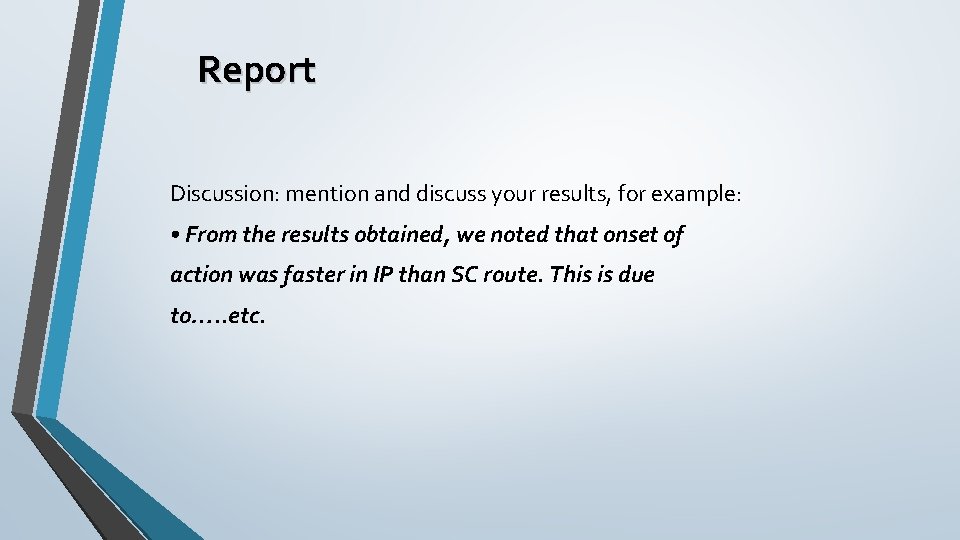 Report Discussion: mention and discuss your results, for example: • From the results obtained,