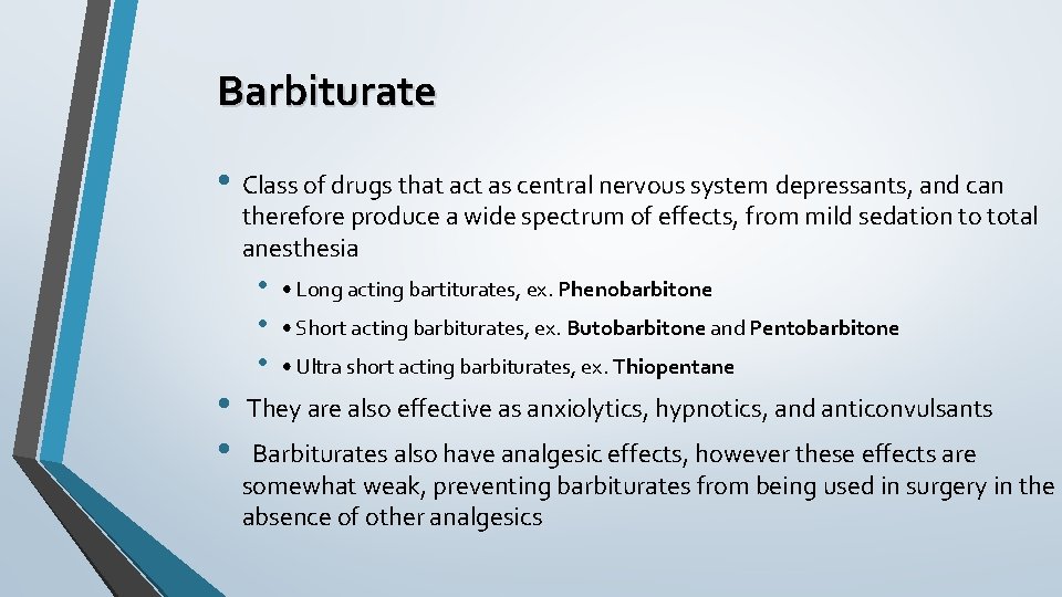 Barbiturate • Class of drugs that act as central nervous system depressants, and can