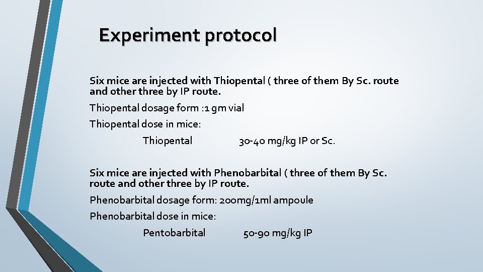 Experiment protocol Six mice are injected with Thiopental ( three of them By Sc.