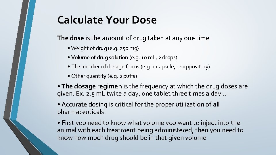 Calculate Your Dose The dose is the amount of drug taken at any one