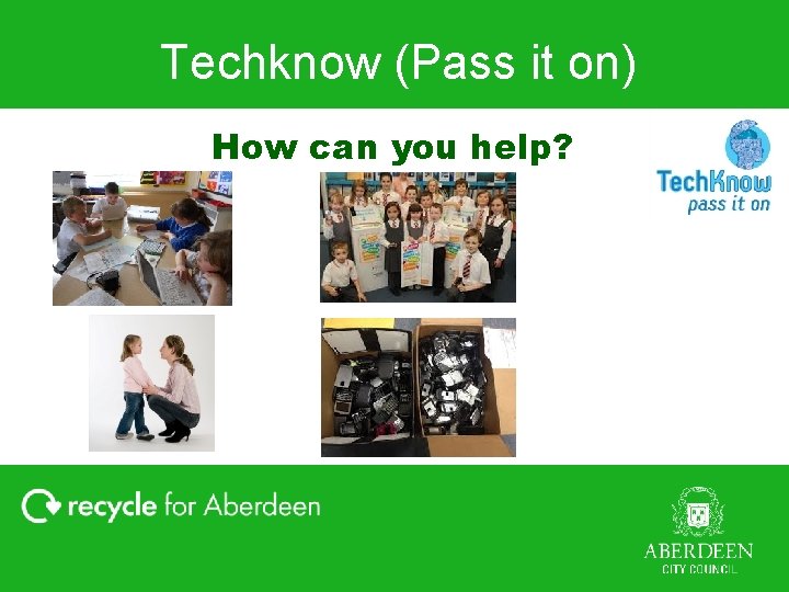 Techknow (Pass it on) How can you help? 