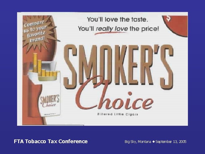 FTA Tobacco Tax Conference Big Sky, Montana September 13, 2005 