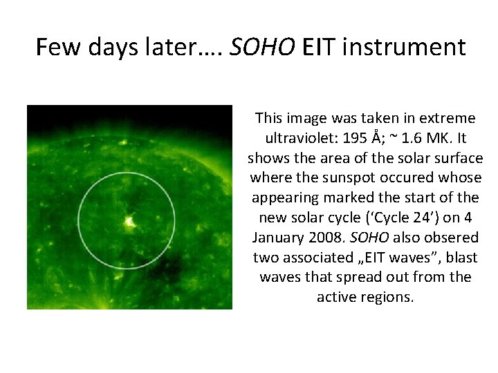 Few days later…. SOHO EIT instrument This image was taken in extreme ultraviolet: 195