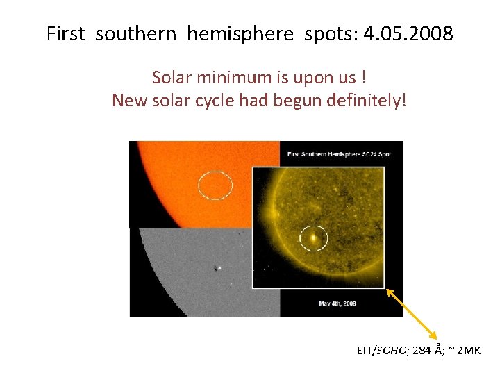 First southern hemisphere spots: 4. 05. 2008 Solar minimum is upon us ! New