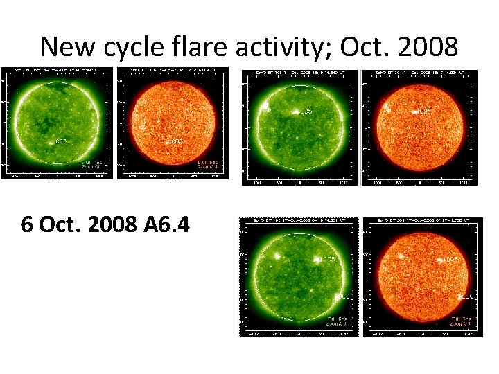 New cycle flare activity; Oct. 2008 6 Oct. 2008 A 6. 4 