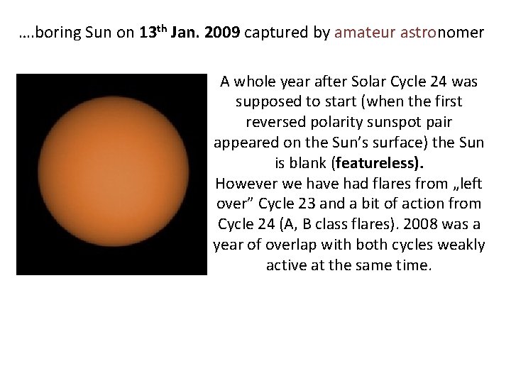 …. boring Sun on 13 th Jan. 2009 captured by amateur astronomer A whole