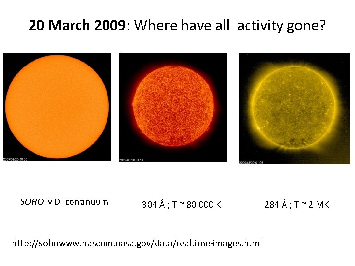 20 March 2009: Where have all activity gone? SOHO MDI continuum 304 Å ;
