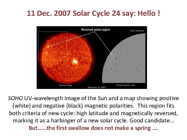 11 Dec. 2007 Solar Cycle 24 say: Hello ! SOHO UV-wavelength image of the