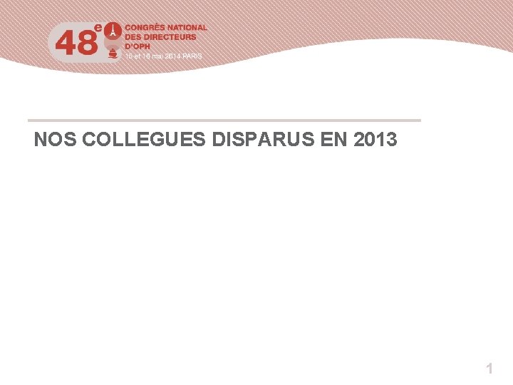 NOS COLLEGUES DISPARUS EN 2013 1 