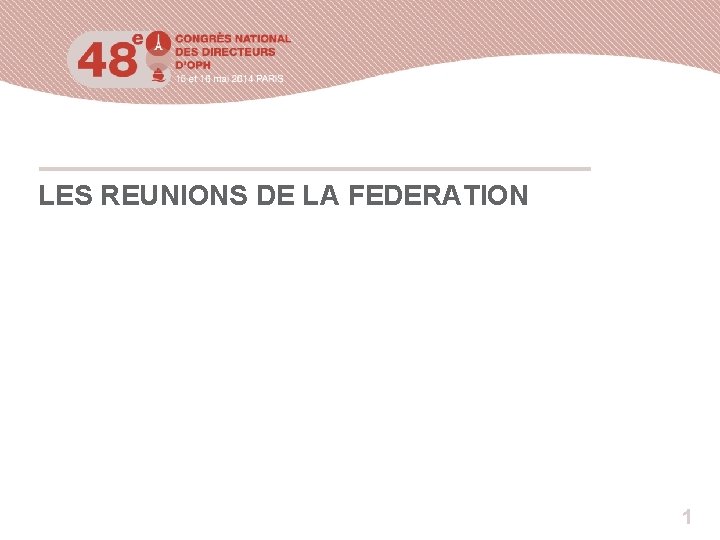 LES REUNIONS DE LA FEDERATION 1 