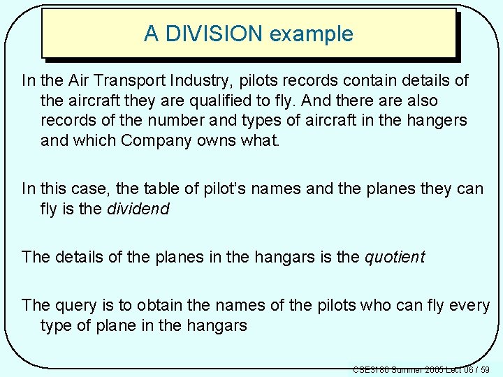 A DIVISION example In the Air Transport Industry, pilots records contain details of the
