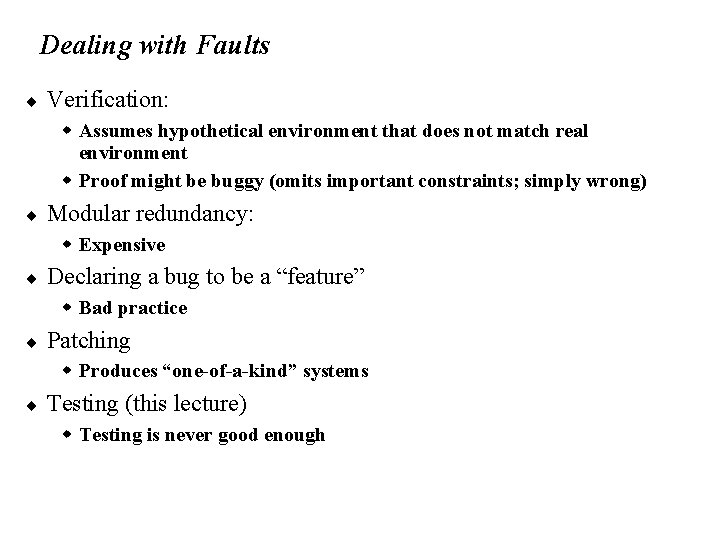 Dealing with Faults ¨ Verification: w Assumes hypothetical environment that does not match real