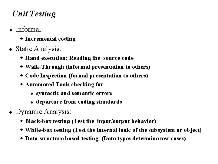 Unit Testing ¨ Informal: w Incremental coding ¨ Static Analysis: w w ¨ Hand