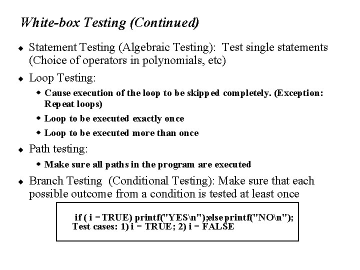 White-box Testing (Continued) ¨ ¨ Statement Testing (Algebraic Testing): Test single statements (Choice of