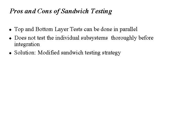 Pros and Cons of Sandwich Testing ¨ ¨ ¨ Top and Bottom Layer Tests