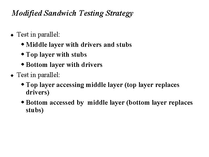 Modified Sandwich Testing Strategy ¨ ¨ Test in parallel: w Middle layer with drivers