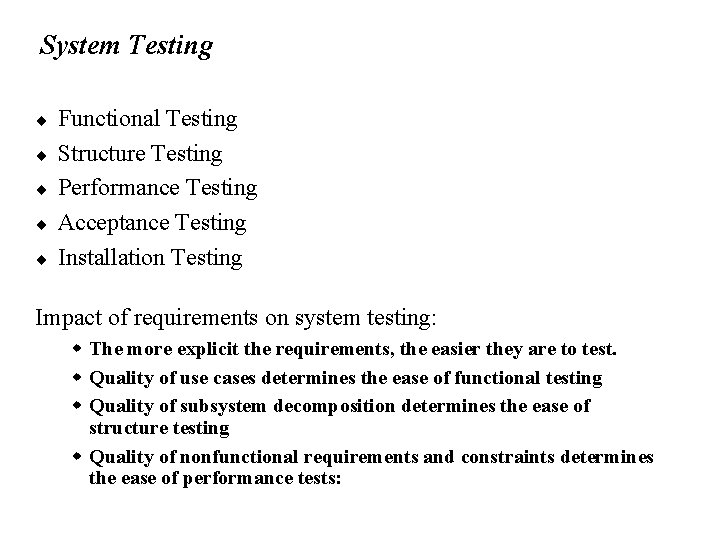 System Testing ¨ ¨ ¨ Functional Testing Structure Testing Performance Testing Acceptance Testing Installation