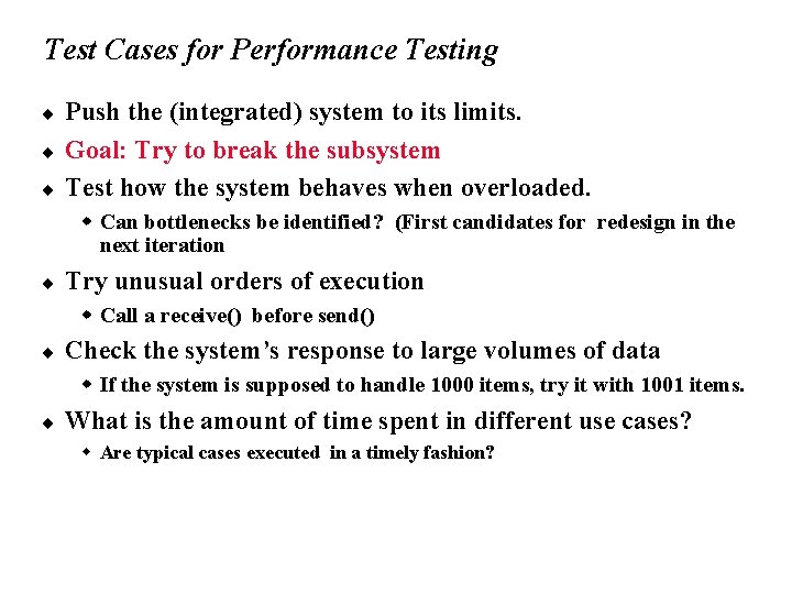 Test Cases for Performance Testing ¨ ¨ ¨ Push the (integrated) system to its