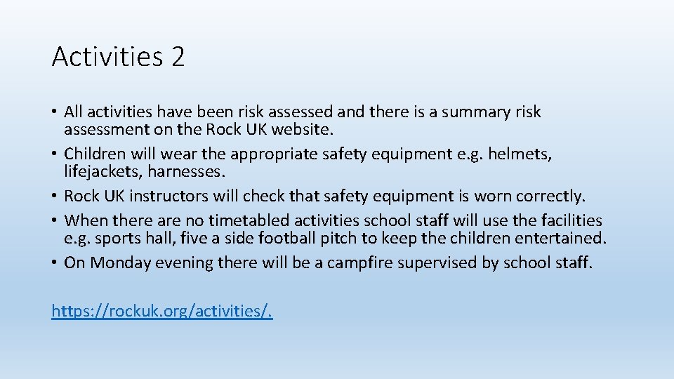 Activities 2 • All activities have been risk assessed and there is a summary