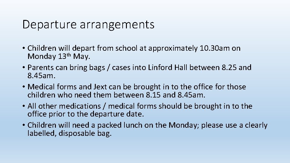 Departure arrangements • Children will depart from school at approximately 10. 30 am on
