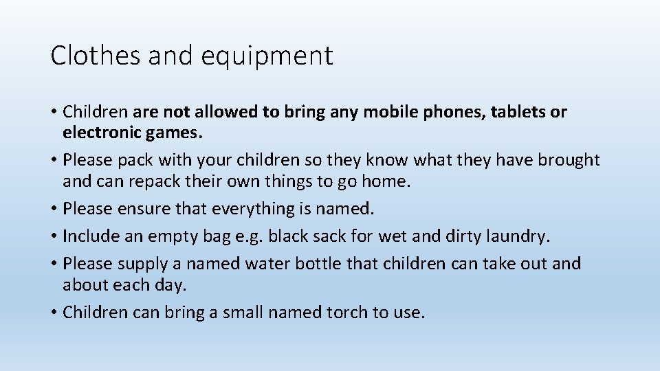 Clothes and equipment • Children are not allowed to bring any mobile phones, tablets