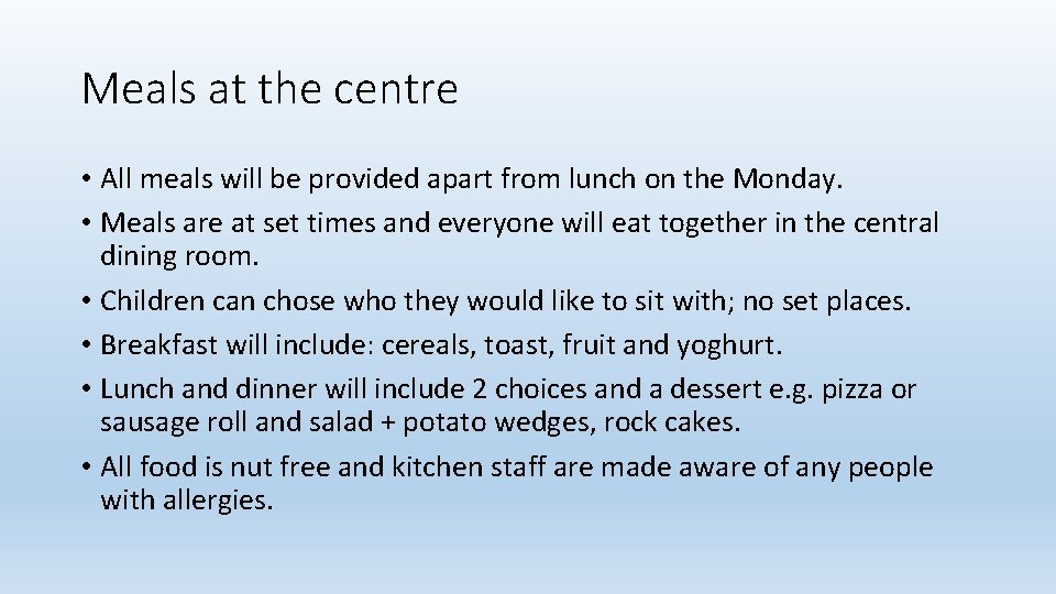 Meals at the centre • All meals will be provided apart from lunch on