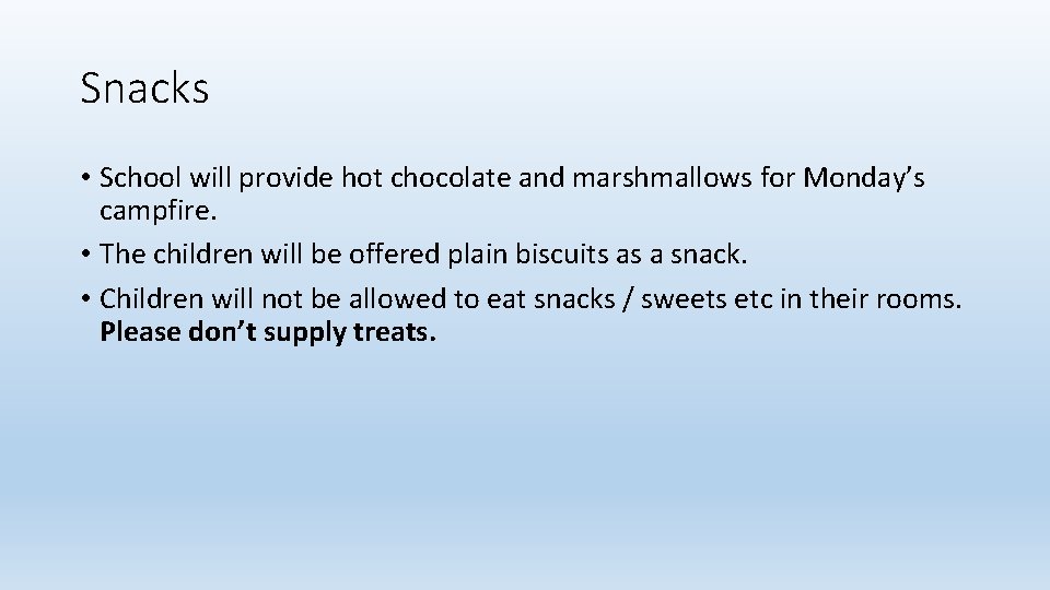 Snacks • School will provide hot chocolate and marshmallows for Monday’s campfire. • The