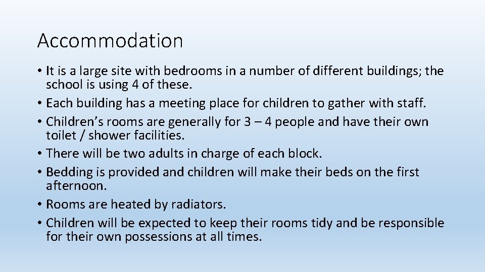 Accommodation • It is a large site with bedrooms in a number of different