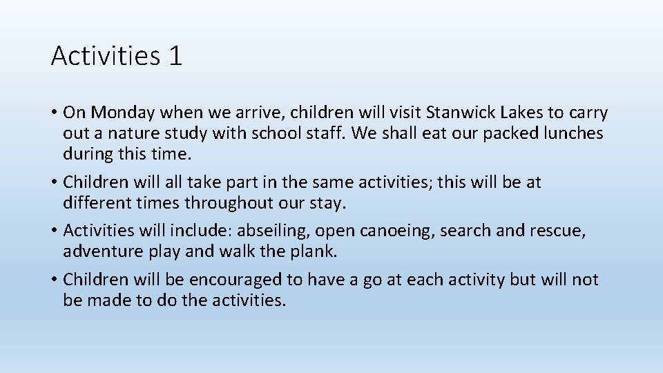 Activities 1 • On Monday when we arrive, children will visit Stanwick Lakes to