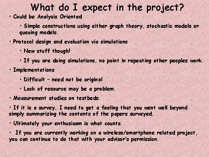 What do I expect in the project? • Could be Analysis Oriented • Simple