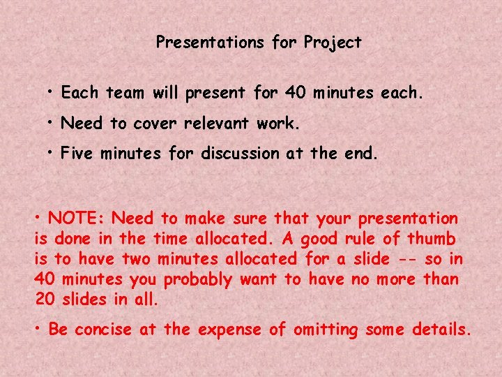 Presentations for Project • Each team will present for 40 minutes each. • Need