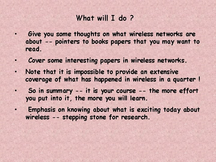 What will I do ? • • Give you some thoughts on what wireless