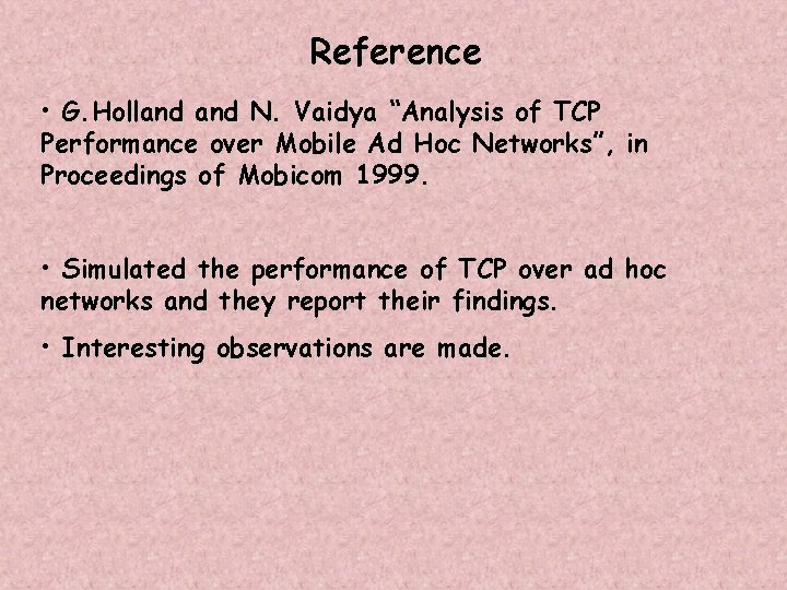 Reference • G. Holland N. Vaidya “Analysis of TCP Performance over Mobile Ad Hoc