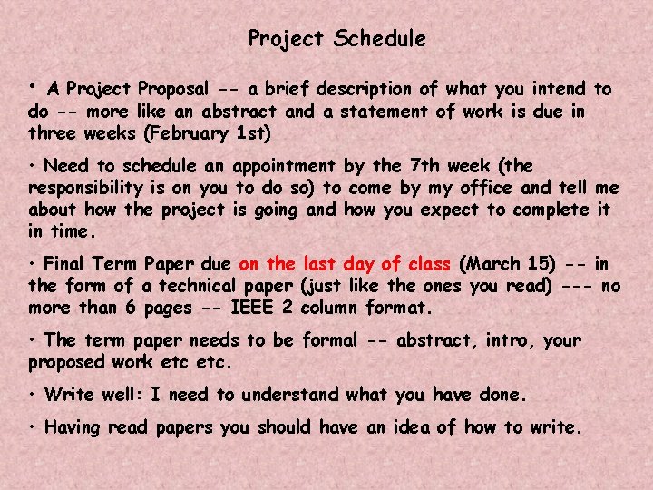 Project Schedule • A Project Proposal -- a brief description of what you intend