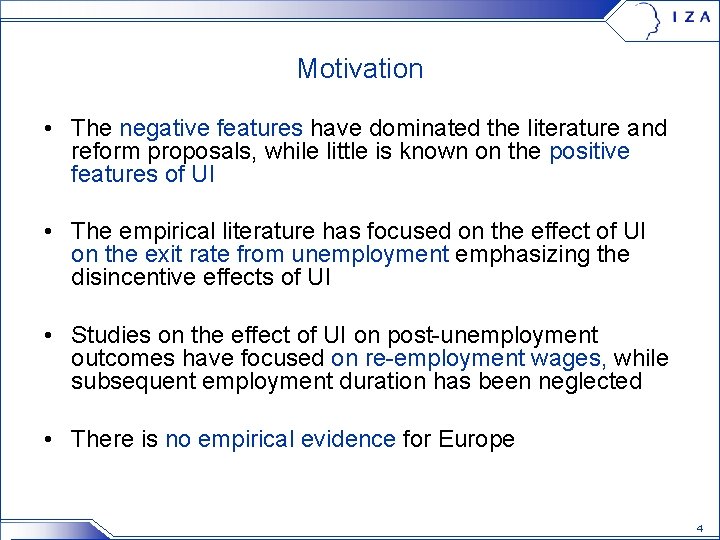 Motivation • The negative features have dominated the literature and reform proposals, while little