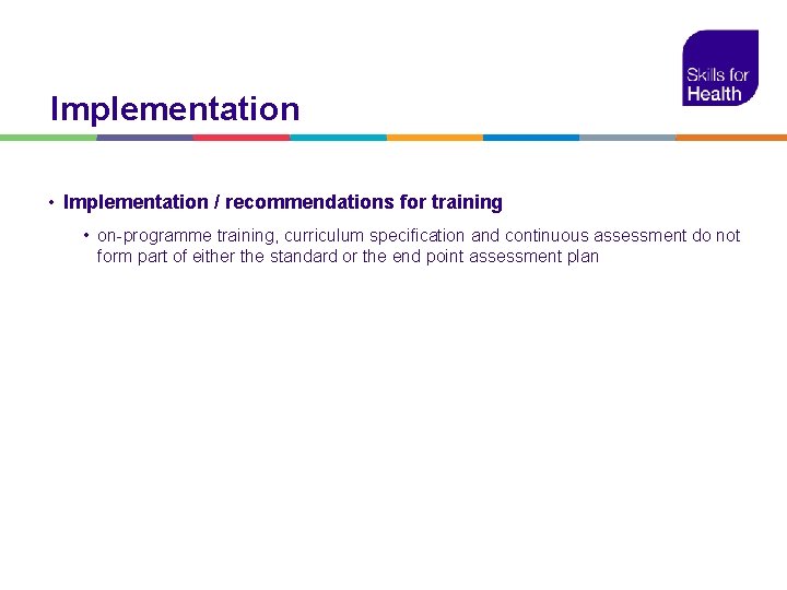 Implementation • Implementation / recommendations for training • on-programme training, curriculum specification and continuous