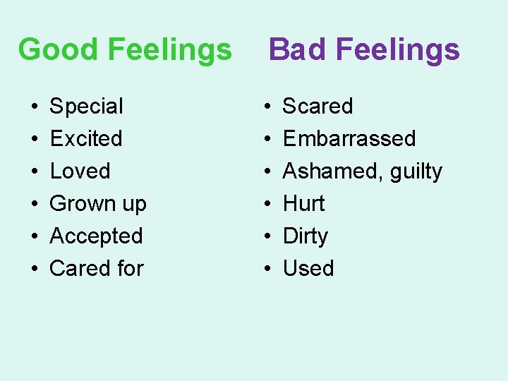 Good Feelings • • • Special Excited Loved Grown up Accepted Cared for Bad