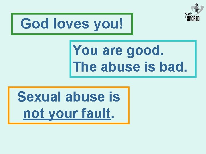 God loves you! You are good. The abuse is bad. Sexual abuse is not