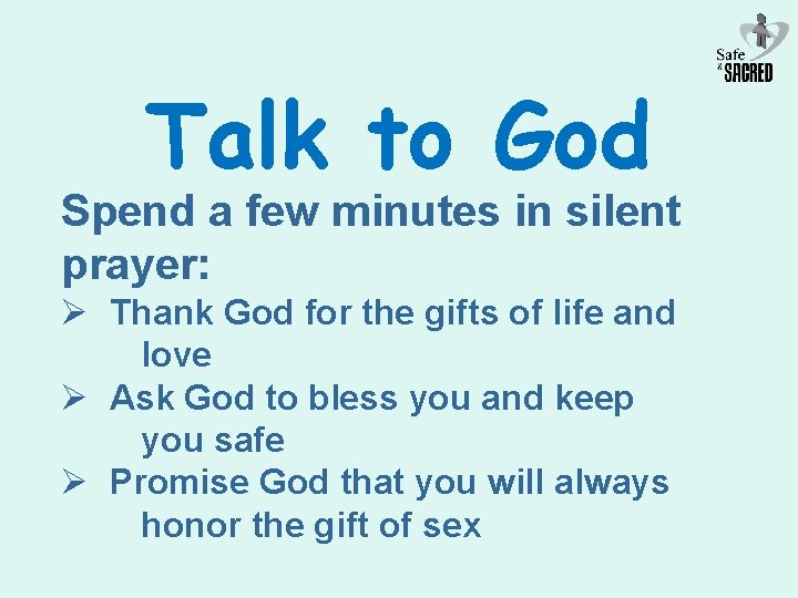 Talk to God Spend a few minutes in silent prayer: Ø Thank God for