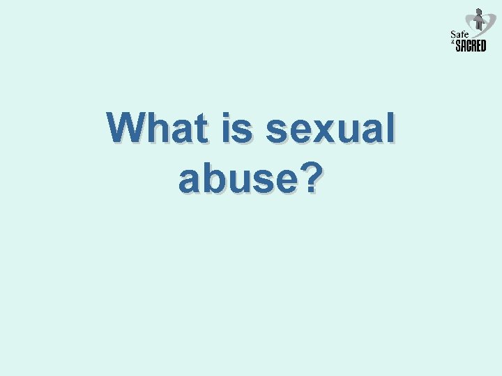 What is sexual abuse? 