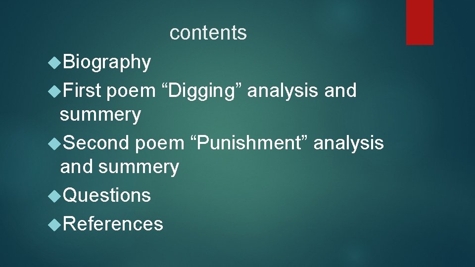 contents Biography First poem “Digging” analysis and summery Second poem “Punishment” analysis and summery