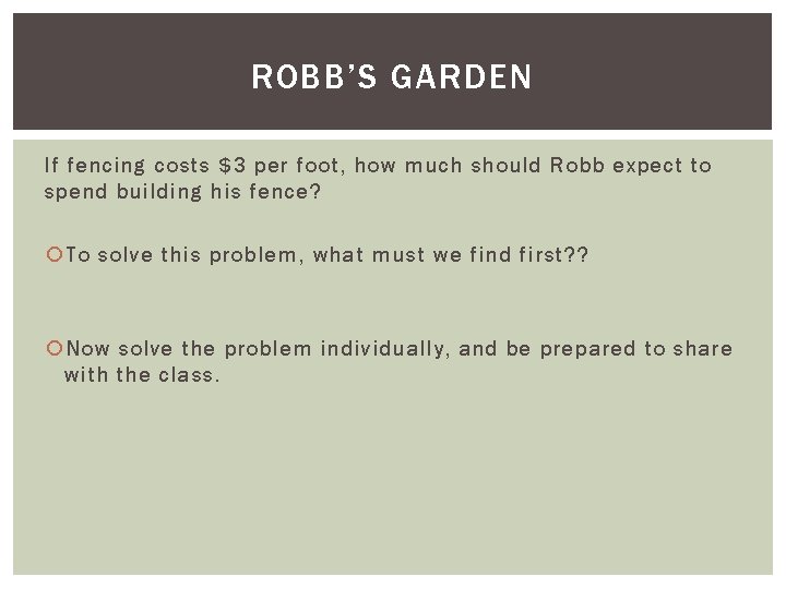 ROBB’S GARDEN If fencing costs $3 per foot, how much should Robb expect to