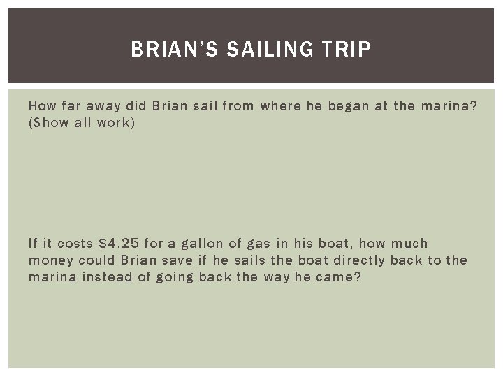 BRIAN’S SAILING TRIP How far away did Brian sail from where he began at