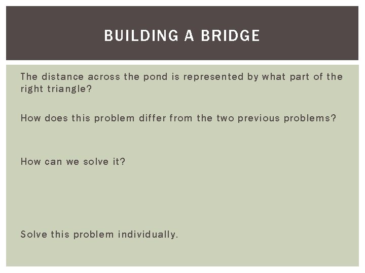 BUILDING A BRIDGE The distance across the pond is represented by what part of